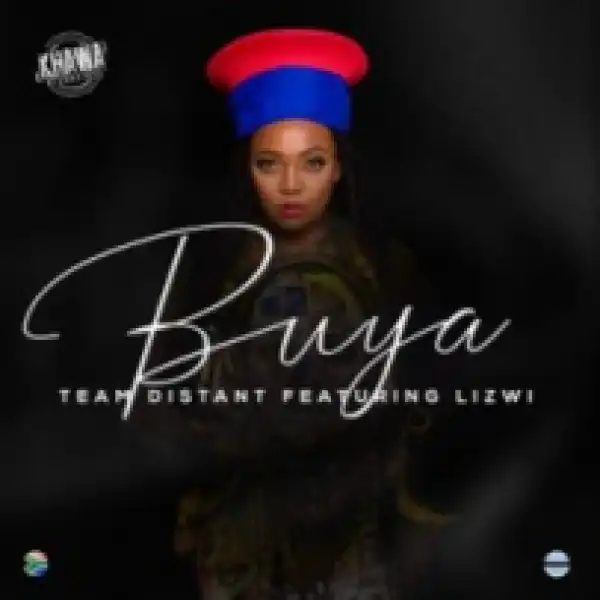 Team Distant - Buya ft. Lizwi